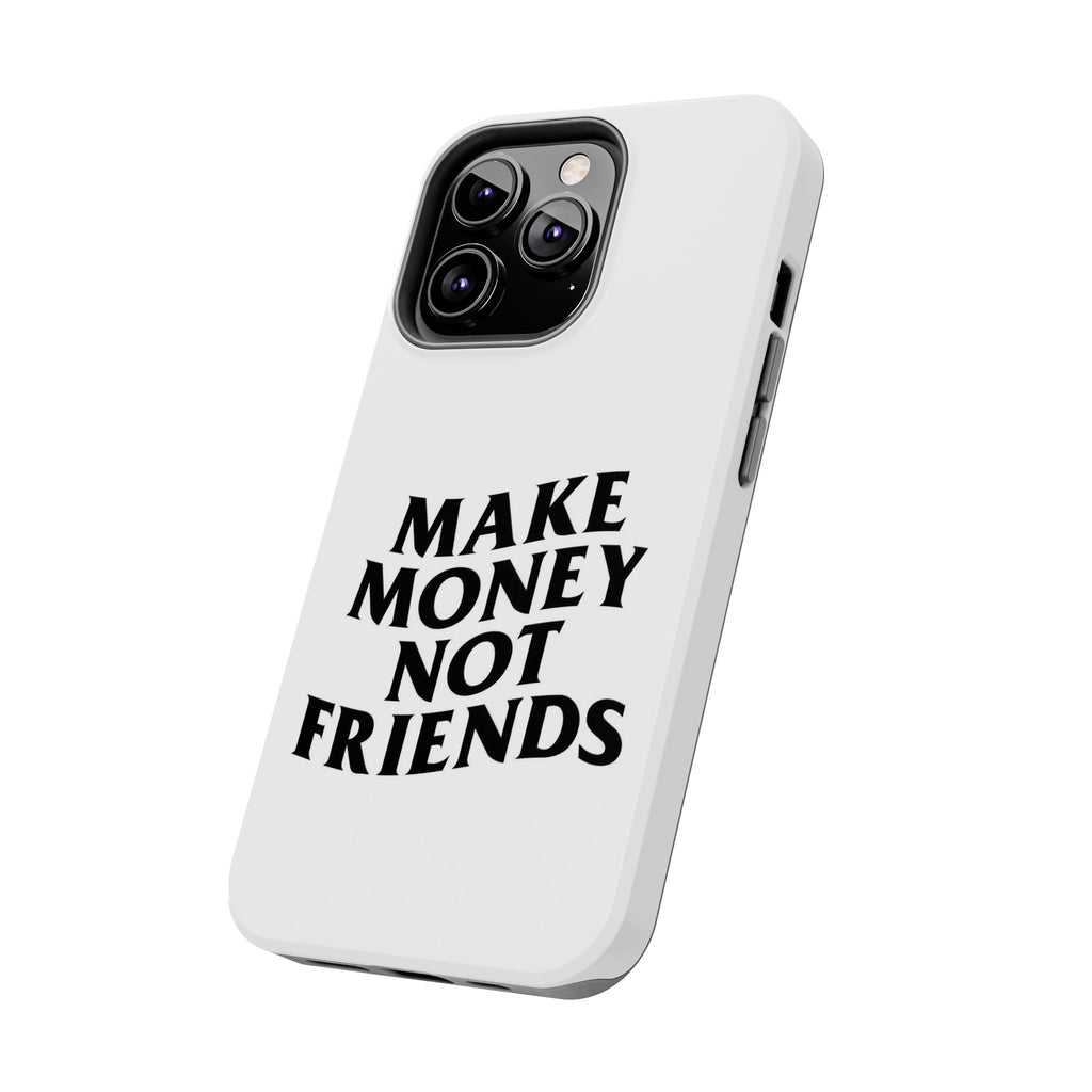 Make Money Not Friends