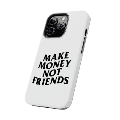 Make Money Not Friends