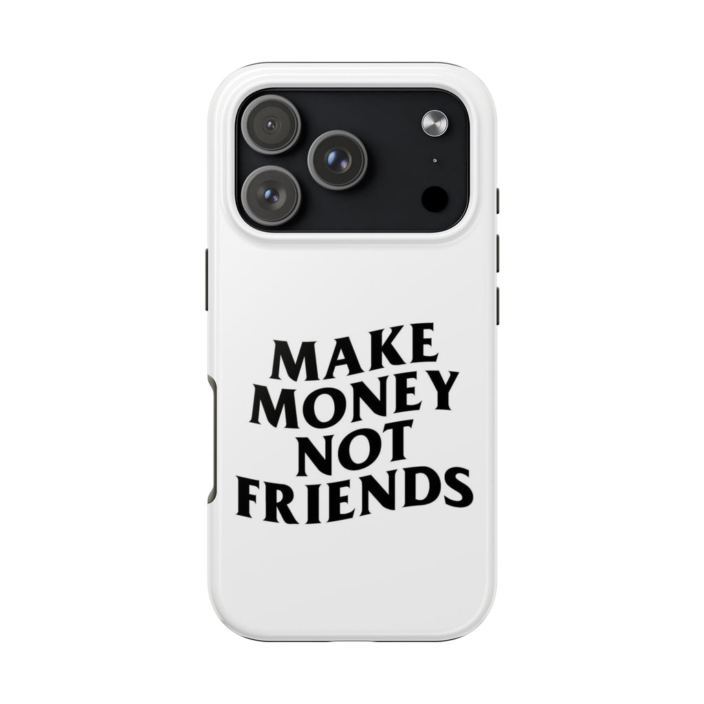 Make Money Not Friends